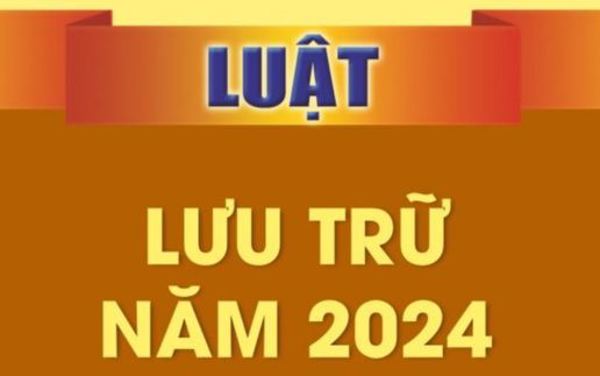 Một số nội dung mới của Luật Lưu trữ năm 2024