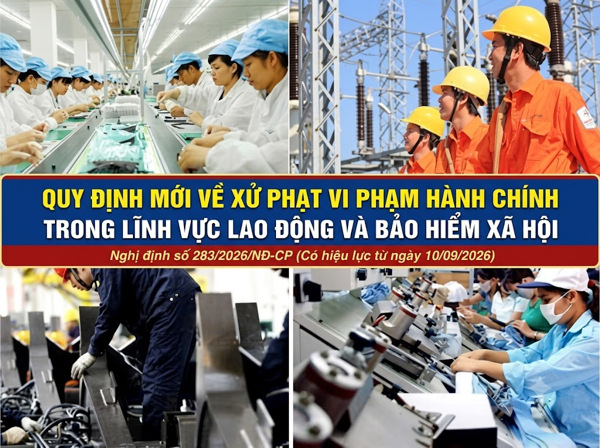 Quy định mới về xử phạt vi phạm hành chính trong lĩnh vực lao động và bảo hiểm xã hội