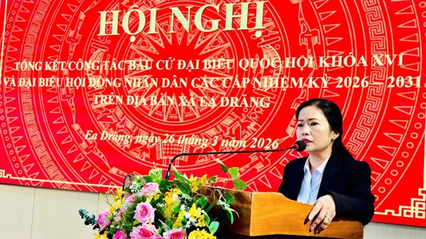 Xã Ea Drăng tổng kết công tác bầu cử đại biểu Quốc hội khoá XVI và Đại biểu HĐND các cấp nhiệm kỳ 2026 - 2031