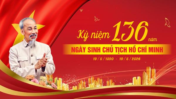 Kỷ niệm 136 năm Ngày sinh Chủ tịch Hồ Chí Minh  (19/5/1890 – 19/5/2026)