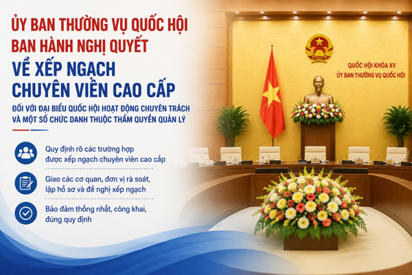 Ủy ban Thường vụ Quốc hội ban hành Nghị quyết về xếp ngạch chuyên viên cao cấp