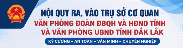 Infographic: Nội quy ra, vào trụ sở cơ quan Văn phòng Đoàn ĐQBH và HĐND tỉnh và Văn phòng UBND tỉnh Đắk Lắk