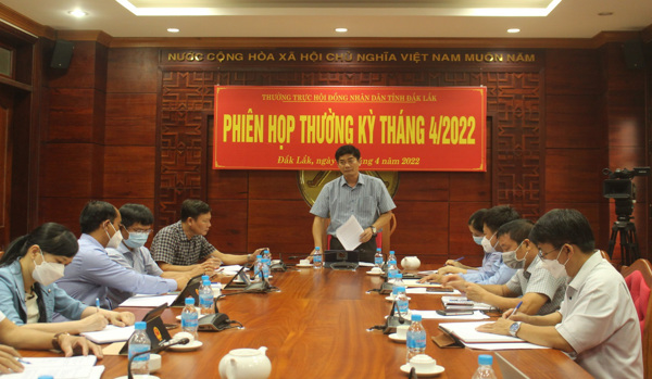Thường trực Hội đồng nhân dân tỉnh Đắk Lắk tổ chức Phiên họp thường kỳ tháng 4 năm 2022