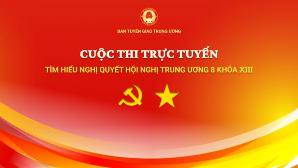 Hưởng ứng, tham gia cuộc thi trắc nghiệm trực tuyến tìm hiểu Nghị quyết  Hội nghị Trung ương 8 khóa XIII
